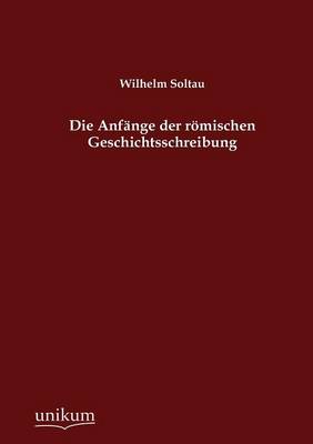 Die Anf Nge Der R Mischen Geschichtsschreibung (Paperback)