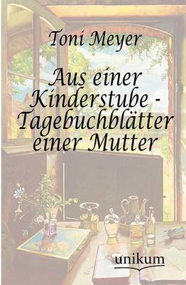 Aus Einer Kinderstube - Tagebuchbl Tter Einer Mutter (Paperback)