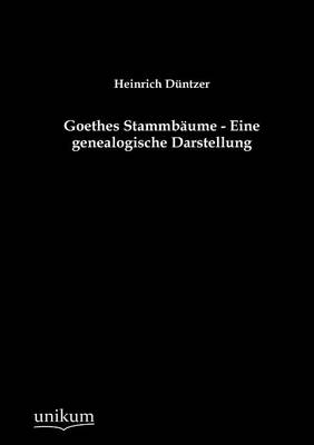 Goethes Stammb Ume - Eine Genealogische Darstellung (Paperback)