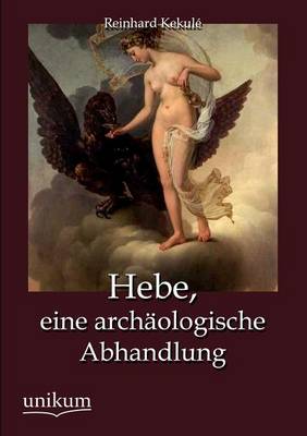 Hebe, Eine Arch Ologische Abhandlung (Paperback)