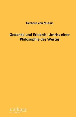 Gedanke Und Erlebnis: Umriss Einer Philosophie Des Wertes (Paperback)