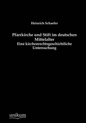 Pfarrkirche Und Stift Im Deutschen Mittelalter (Paperback)
