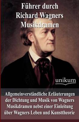 F Hrer Durch Richard Wagners Musikdramen (Paperback)