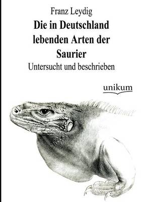Die in Deutschland Lebenden Arten Der Saurier (Paperback)