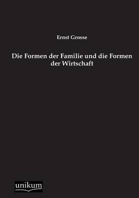 Die Formen Der Familie Und Die Formen Der Wirtschaft (Paperback)