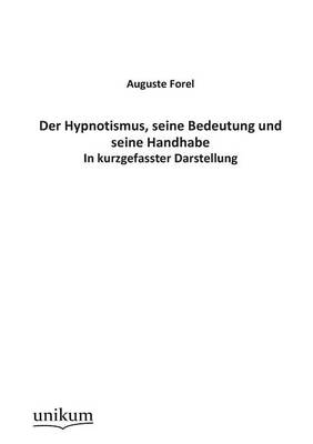 Der Hypnotismus, Seine Bedeutung Und Seine Handhabe (Paperback)