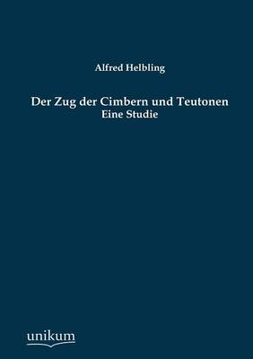 Der Zug Der Cimbern Und Teutonen (Paperback)