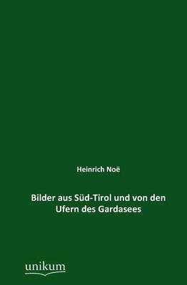 Bilder Aus Sud-Tirol Und Von Den Ufern Des Gardasees (Paperback)