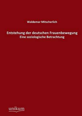 Entstehung Der Deutschen Frauenbewegung (Paperback)