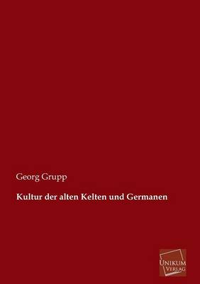 Kultur Der Alten Kelten Und Germanen (Paperback)