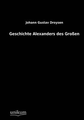 Geschichte Alexanders Des Gro En (Paperback)