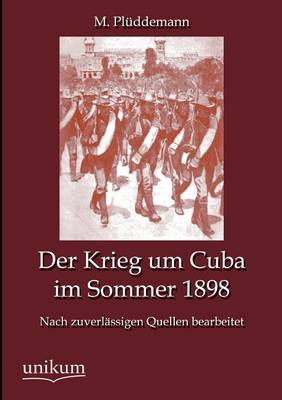 Der Krieg Um Cuba Im Sommer 1898 (Paperback)