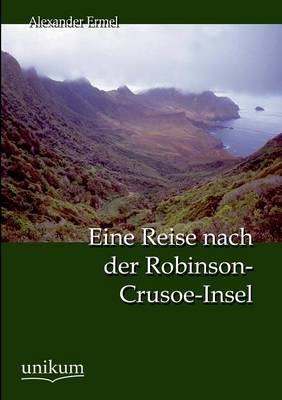 Eine Reise Nach Der Robinson-Crusoe-Insel (Paperback)