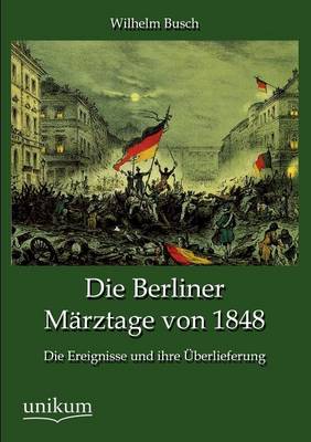 Die Berliner Marztage Von 1848 (Paperback)