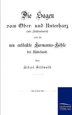 Die Sagen Vom Ober- Und Unterharz (Paperback)