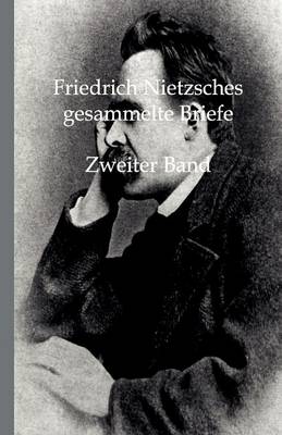 Friedrich Nietzsches Gesammelte Briefe (Paperback)