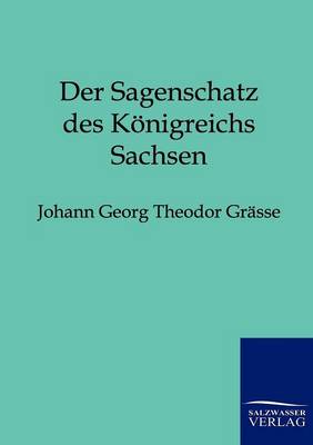 Der Sagenschatz Des Konigreichs Sachsen (Paperback)
