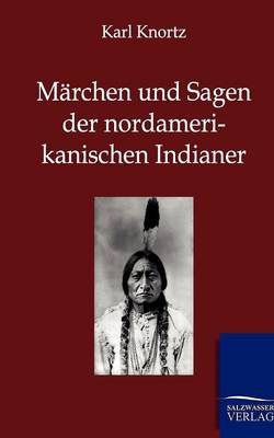 Marchen Und Sagen Der Nordamerikanischen Indianer (Paperback)