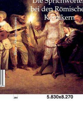 Die Sprichworter Bei Den Romischen Komikern (Paperback)