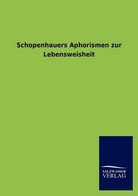 Schopenhauers Aphorismen Zur Lebensweisheit (Paperback)