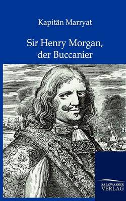 Sir Henry Morgan, Der Buccanier (Paperback)