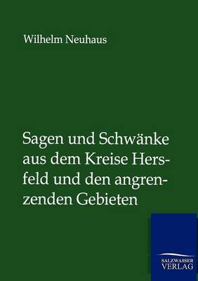 Sagen Und Schwanke Aus Dem Kreise Hersfeld Und Den Angrenzenden Gebieten (Paperback)