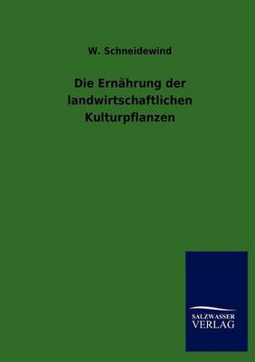 Die Ern Hrung Der Landwirtschaftlichen Kulturpflanzen (Paperback)
