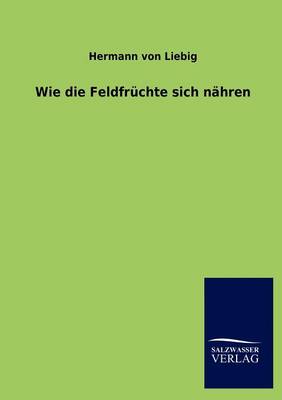 Wie Die Feldfr Chte Sich N Hren (Paperback)