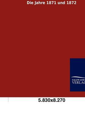 Die Jahre 1871 Und 1872 (Paperback)