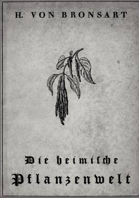 Die Heimische Pflanzenwelt (Paperback)