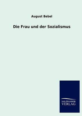 Die Frau Und Der Sozialismus (Paperback)