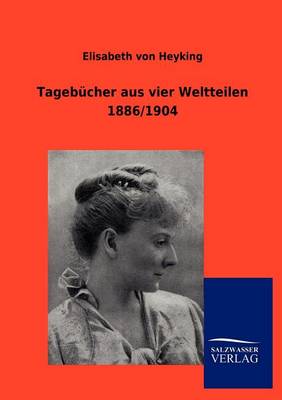 Tageb Cher Aus Vier Weltteilen 1886/1904 (Paperback)