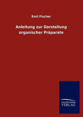 Anleitung Zur Darstellung Organischer PR Parate (Paperback)