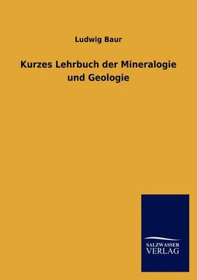 Kurzes Lehrbuch Der Mineralogie Und Geologie (Paperback)