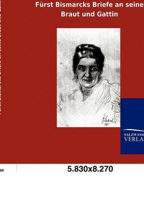 F Rst Bismarcks Briefe an Seine Braut Und Gattin (Paperback)