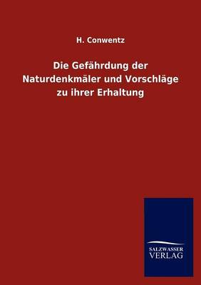 Die Gef Hrdung Der Naturdenkm Ler Und Vorschl GE Zu Ihrer Erhaltung (Paperback)