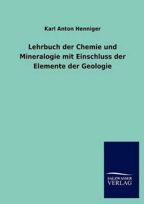 Lehrbuch Der Chemie Und Mineralogie Mit Einschluss Der Elemente Der Geologie (Paperback)