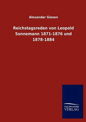 Reichstagsreden Von Leopold Sonnemann 1871-1876 Und 1878-1884 (Paperback)