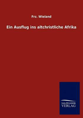 Ein Ausflug Ins Altchristliche Afrika (Paperback)