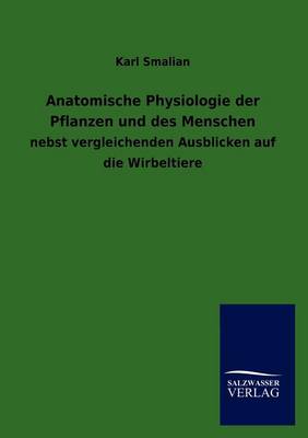 Anatomische Physiologie Der Pflanzen Und Des Menschen (Paperback)