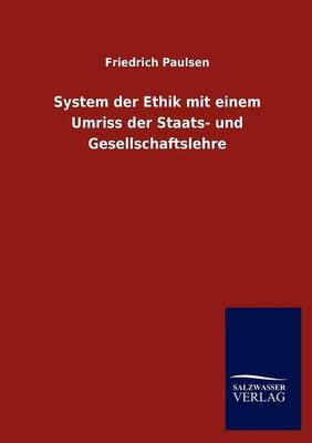 System Der Ethik Mit Einem Umriss Der Staats- Und Gesellschaftslehre (Paperback)