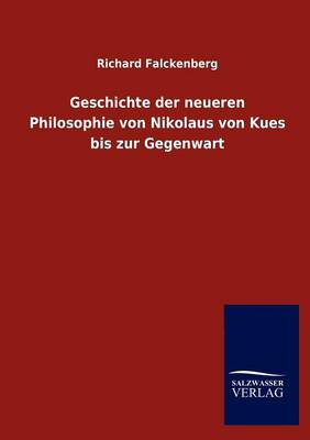 Geschichte Der Neueren Philosophie Von Nikolaus Von Kues Bis Zur Gegenwart (Paperback)
