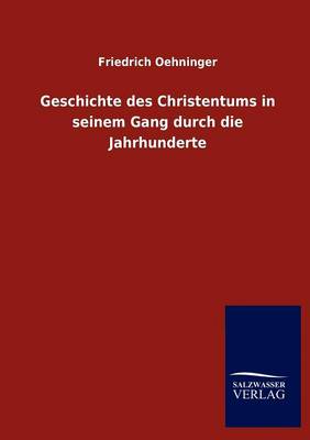 Geschichte Des Christentums in Seinem Gang Durch Die Jahrhunderte (Paperback)