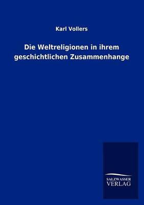 Die Weltreligionen in Ihrem Geschichtlichen Zusammenhange (Paperback)