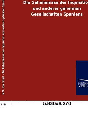 Die Geheimnisse Der Inquisition Und Anderer Geheimen Gesellschaften Spaniens (Paperback)