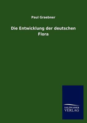 Die Entwicklung Der Deutschen Flora (Paperback)