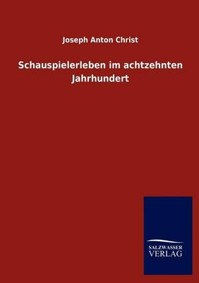 Schauspielerleben Im Achtzehnten Jahrhundert (Paperback)