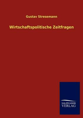 Wirtschaftspolitische Zeitfragen (Paperback)