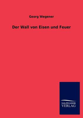Der Wall Von Eisen Und Feuer (Paperback)