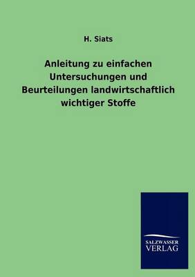 Anleitung Zu Einfachen Untersuchungen Und Beurteilungen Landwirtschaftlich Wichtiger Stoffe (Paperback)